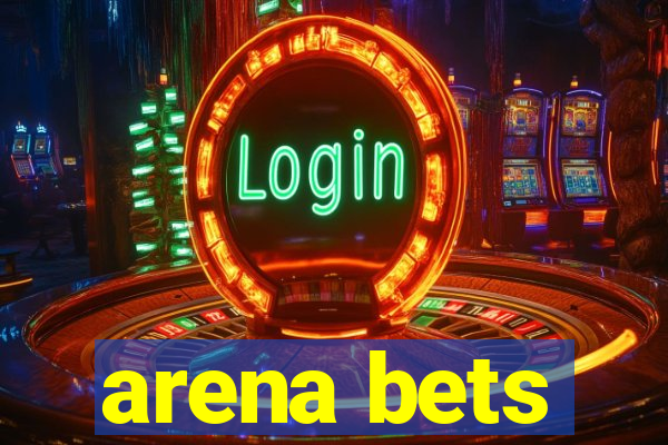 arena bets